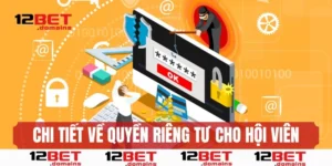 Chi tiết quyền riêng tư mọi bet thủ cần nắm khi gia nhập giải trí
