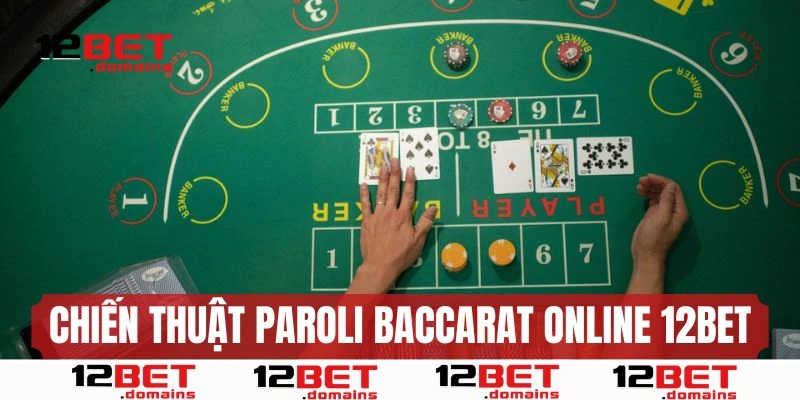 Chiến thuật Paroli – Tăng cược sau mỗi chiến thắng với baccarat online 12BET