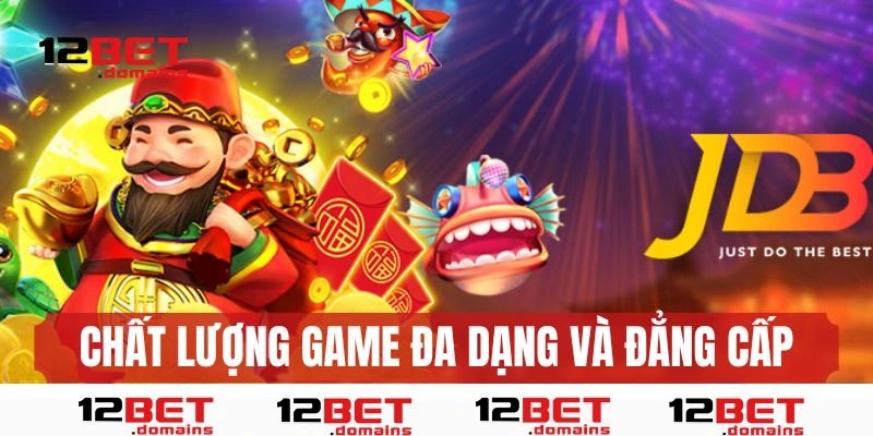 Chất lượng game đa dạng và đẳng cấp