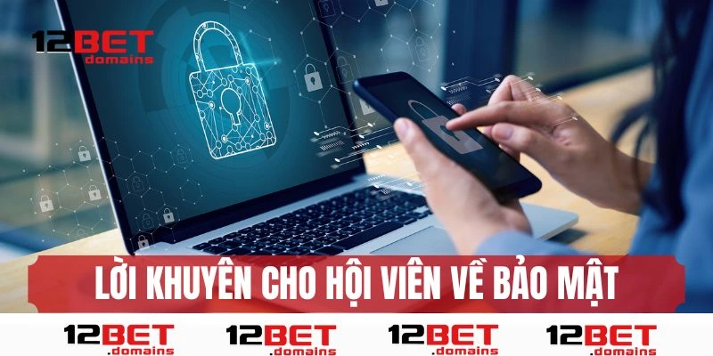 Lời khuyên dành cho hội viên đối với vấn đề bảo mật